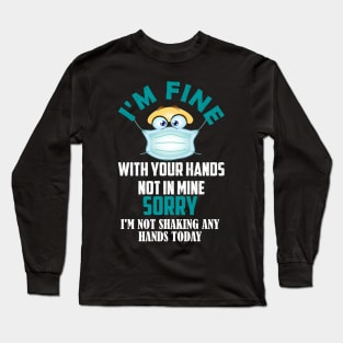 dont shake my hands today Long Sleeve T-Shirt